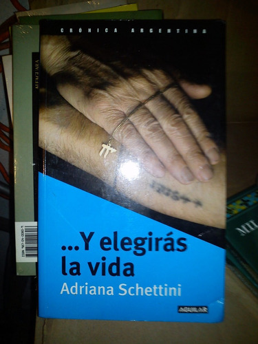 Libro Y Elegiras La Vida De Adriana Schettini Oferta