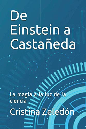 De Einstein A Castañeda: La Magia A La Luz De La Ciencia