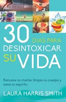 Comprar Libro:  30 Días Para Desintoxicar Su Vida (spanish Editio