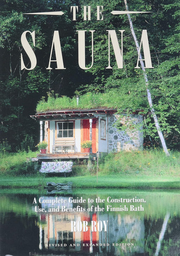 Libro: The Sauna: A Complete Guide To The Construction, Use,
