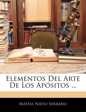 Libro Elementos Del Arte De Los Apositos ... - Matias Nie...