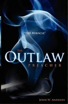 Comprar The Outlaw Preacher, De John W Andrews. Editorial Tko Inc, Tapa Blanda En Inglés