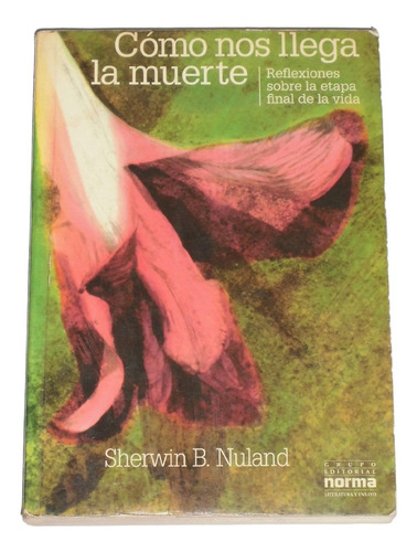 Como Nos Llega La Muerte / Sherwin B. Nuland