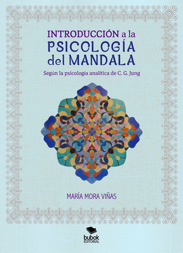 Introducciãâ³n A La Psicologãâa Del Mandala, De Mora Viñas, María. Editorial Bubok Publishing, Tapa Blanda En Español