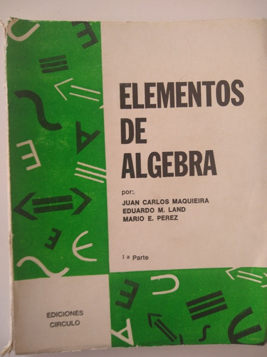 Elementos De Álgebra P/juan Carlos Maquieira Partes 1 Y 2