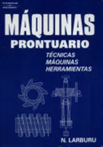 Comprar Maquinas Prontuario Tecnicas Maquinas Herramientas - Larburu