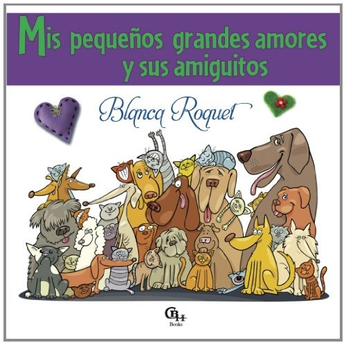 Mis Pequenos Grandes Amores Y Sus Amiguitos (spanish Edition