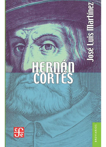 Hernán Cortés: Versión Abreviada  Jose Luis Martínez 