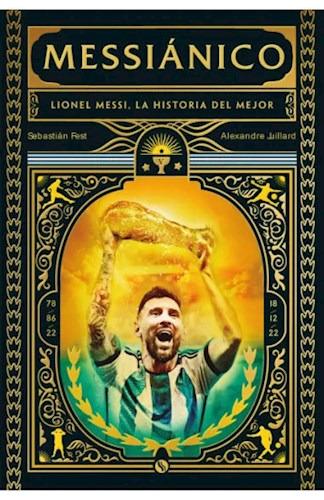 Messianico Lionel Messi La Historia Del Mejor - Fest Sebast