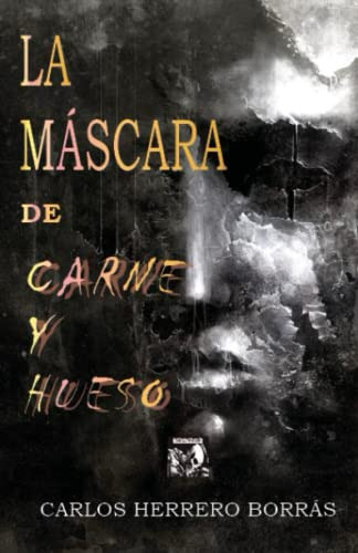 La Mascara De Carne Y Hueso