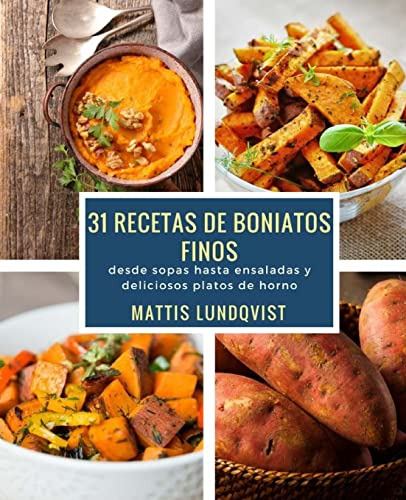 31 Recetas De Boniatos Finos: Desde Sopas Hasta Ensaladas Y