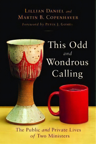 This Odd And Wondrous Calling : The Public And Private Lives Of Two Ministers, De Lillian Daniel. Editorial William B Eerdmans Publishing Co, Tapa Blanda En Inglés