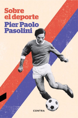 Sobre El Deporte - Pier Paolo Pasolini - Editorial Contra