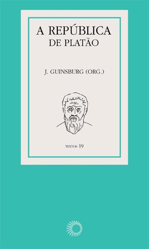 A república de Platão, de  Guinsburg, J./ () Guinsburg, J.. Série Textos (19), vol. 19. Editora Perspectiva Ltda., capa mole em português, 2010