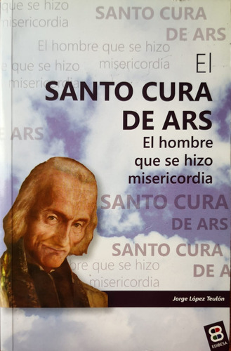 Libro El Santo Cura De Ars -nueva Ed.