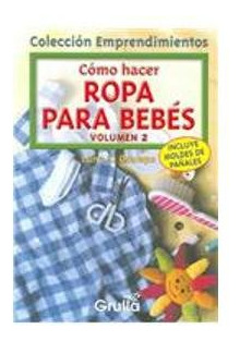 Libro Ropa Para Bebes Volumen 2 Como Hacer De Luna S Ocampo