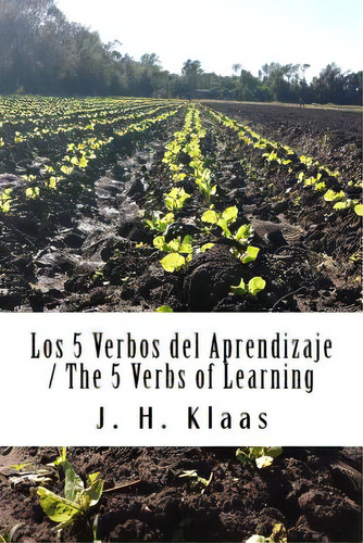 Los 5 Verbos Del Aprendizaje / The 5 Verbs Of Learning: Serie 2 /series 2, De Klaas, J. Hermann. Editorial Createspace, Tapa Blanda En Español