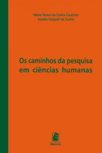 Caminhos Da Pesquisa Em Ciencias Humanas, Os, De Coutinho, Maria Tereza Da Cunha / Cunha, Suzana Ezequiel Da. Editora Pucminas, Capa Mole Em Português