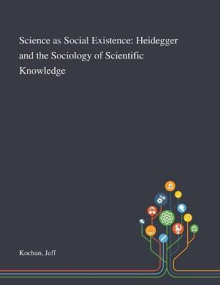 Libro Science As Social Existence : Heidegger And The Soc...