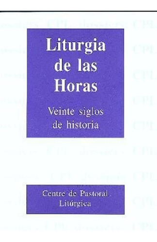 Liturgia De Las Horas: 20 Siglos De Historia - Bernal Llo...