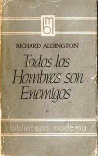 Todos Los Hombres Son Enemigos - Tomo 2 -  R. Aldington