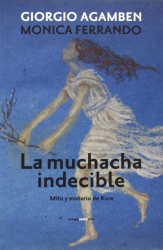 Agamben Ferrando La Muchacha Indecible Mito Y Misterio Kore