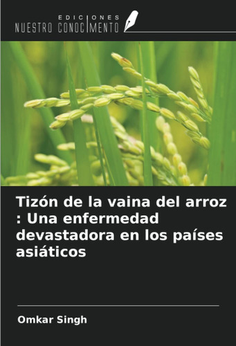 Libro Tizón De La Vaina Del Arroz : Una Enfermedad De Lcm4