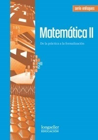 Matematica 2 De La Practica A La Formalizacion Longseller S