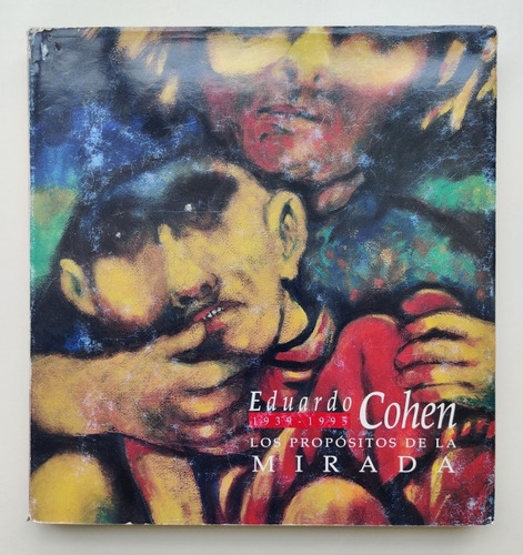 Eduardo Cohen, 1939 - 1995, Los Propósitos De La Mirada