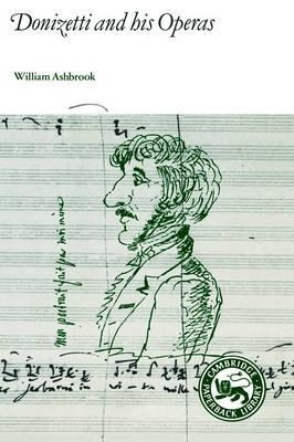 Donizetti And His Operas - William Ashbrook