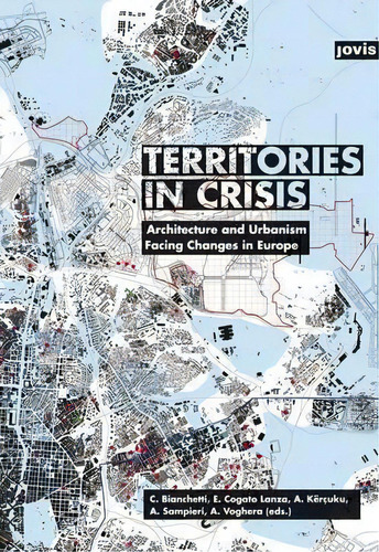 Territories In Crisis, De Cristina Bianchetti. Editorial Jovis Verlag, Tapa Blanda En Inglés