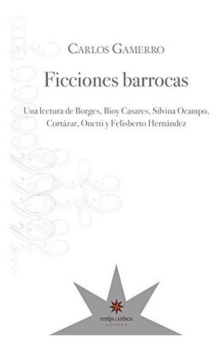 Ficciones Barrocas - Gamerro, Carlos