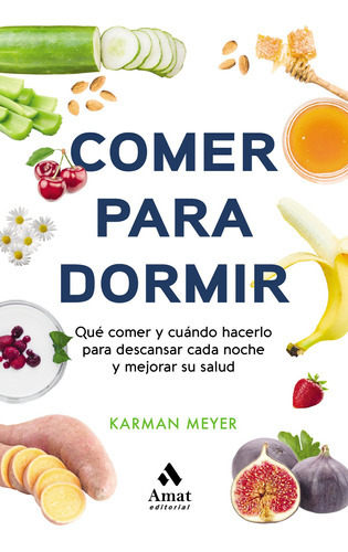 Comer Para Dormir, De Karman Meyer. Editorial Amat, Tapa Blanda En Español, 2020