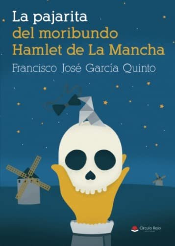 Libro La Pajarita Del Moribundo Hamlet De La Mancha De Franc