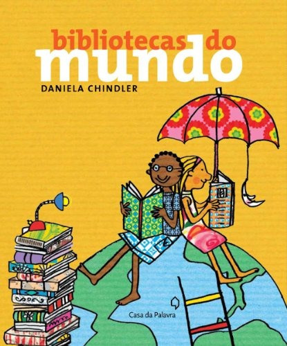 Bibliotecas do mundo, de Chindler, Daniela. Editora Casa dos Mundos Produção Editorial e Games LTDA, capa mole em português, 2012