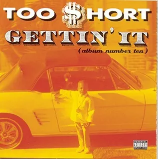 Cd Gettin It (album Number Ten) - Too $hort