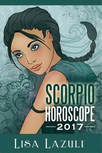 Scorpio Horoscope 2017, De Lisa Lazuli. Editorial Createspace, Tapa Blanda En Inglés