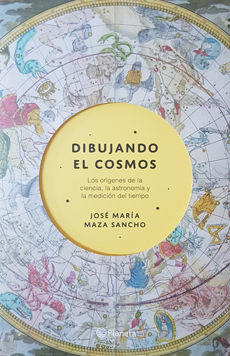 Dibujando El Cosmos, De José Maza., Vol. No Aplica. Editorial Planeta, Tapa Blanda, Edición No Aplica En Español