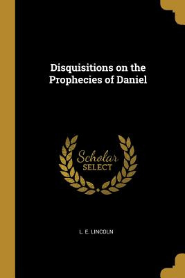 Libro Disquisitions On The Prophecies Of Daniel - Lincoln...
