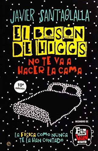 El Boson De Higgs El No Te Va Hacer La Cama