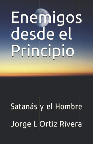 Libro Enemigos Desde El Principio Satanás Y El Hombre (span