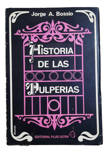 Historia De Las Pulperias - Jorge Bossio (Usado)