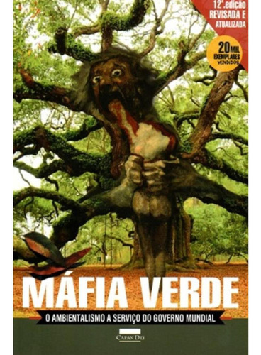 Mafia Verde: O ambientalismo a serviço do governo mundial, de Geraldo Luís Lino,Silvia Palacios,Lorenzo Carrasco. Editora Capax Dei, capa mole, edição 12 em português, 2017