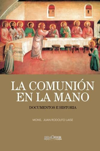 Libro : La Comunion En La Mano. Documentos E Historia -...