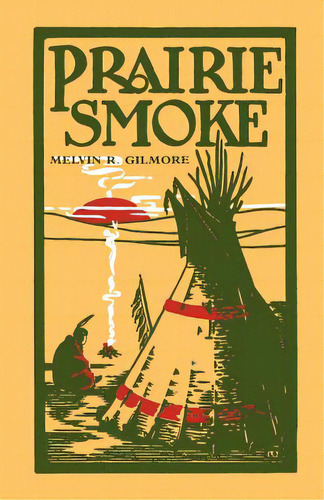 Prairie Smoke, De Gilmore, Melvin R.. Editorial Minnesota Historical Soc Pr, Tapa Blanda En Inglés