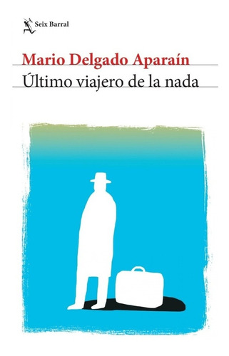 Último Viajero De La Nada - Mario Delgado Aparain