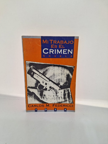 Mi Trabajo Es El Crimen - Carlos Federicci (usado) 