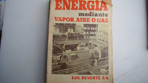 Energia Mediante Vapor , Aire O Gas , W. H. Severns , H. E.