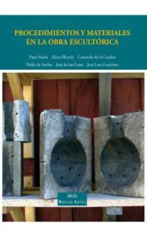 Procedimientos Y Materiales En La Obra Escultorica, De Aa.vv. Es Varios., Vol. Volumen Unico. Editorial Akal, Tapa Blanda, Edición 1 En Español, 2009