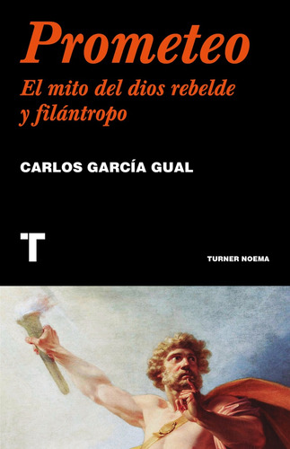 Prometeo: El Mito Del Dios Rebelde Y Filantropo - Garcia Gua